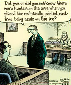 Bizarro: Court Room, Lawyer to witness in stand: Did you or did you not know there were hunters in the area when you placed the realistically painted, cast iron baby seals on the ice? Behind the lawyer and witness is a man with his neck and arms in casts.d